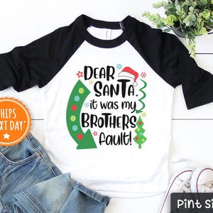 Dear Santa It Was My Brothers Fault Kids Shirt - Funny Christmas Toddler Shirt- Cute Matching Brother/Sister Shirts