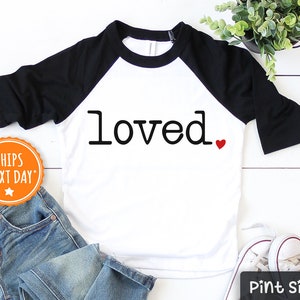 Loved Kids Raglan - Cute Valentines Day Toddler Shirt - I Am Loved Kids Unisex Shirt