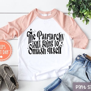 The Patriarchy Isn&#39;t Going To Smash Itself Kids Shirt - Women&#39;s Rights Toddler Tee - Feminist Baseball Tee - Retro Empowerment Gift