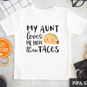 My Aunt loves me more than tacos Shirt - Aunt Toddler Shirt - Funny Aunt Shirt