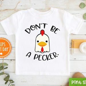 Don't Be a Pecker Shirt - Chicken Toddler Shirt - Cute Kids Shirt - Funny Toddler Shirt