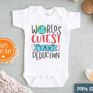 May include: White baby onesie with a blue and green cartoon earth graphic and the text "World's Cutest Tax Deduction".