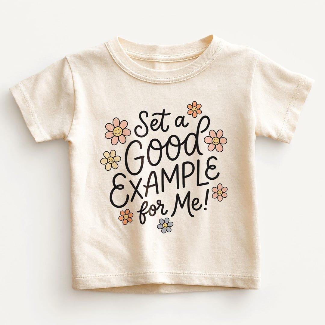 Set a Good Example for Me Kids Shirt - Funny Inspirational Toddler Tee ...