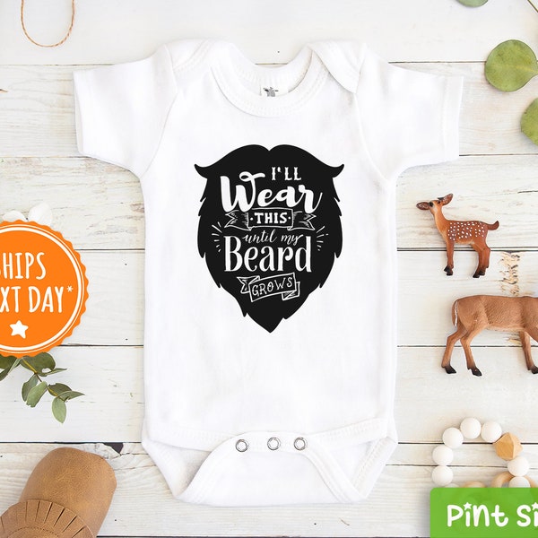 Funny Beard Baby Onesie® -  Cute "I'll Wear This Until My Beard Grows" Hipster Bodysuit - Cool Bearded Daddy Onesie®