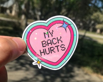 My Back Hurts Sticker | 90s Kid | Vinyl | Holographic | Water Resistant