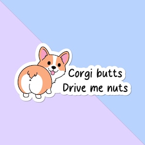 Corgi Butts Drive Me Nuts Die Cut Sticker