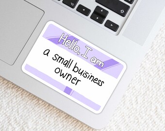 Hello, I am a Small Business Owner Sticker: Hello I am Sticker for Small Buisiness Owners