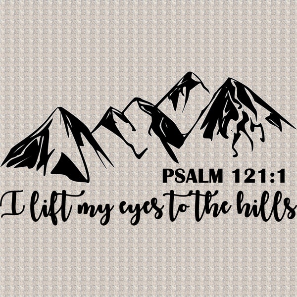 I lift my eyes to the hills SVG/PNG files for download.- Christian Gifts