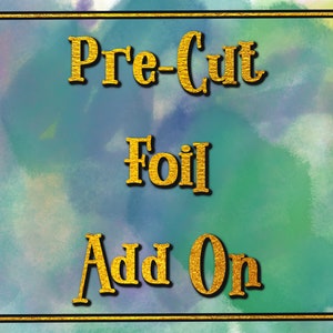 Pre-Cut Foil Add On