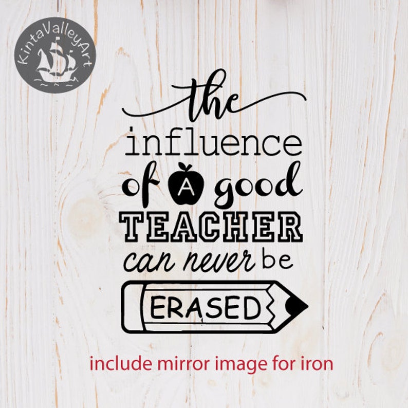 Download The influence of a good teacher can never be erased SVG | Etsy