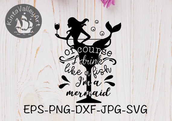 Download Clip Art Mermaid Svg Of Course I Drink Like A Fish I M A Mermaid Svg Files For Silhouette Svg Files Cricut Wine Svg Png Clipart Svg Cutting File Svg Art Collectibles
