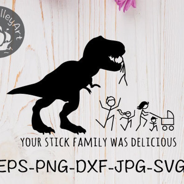 Dinosaur SVG, Your stick family was delicious SVG clipart, cutting file