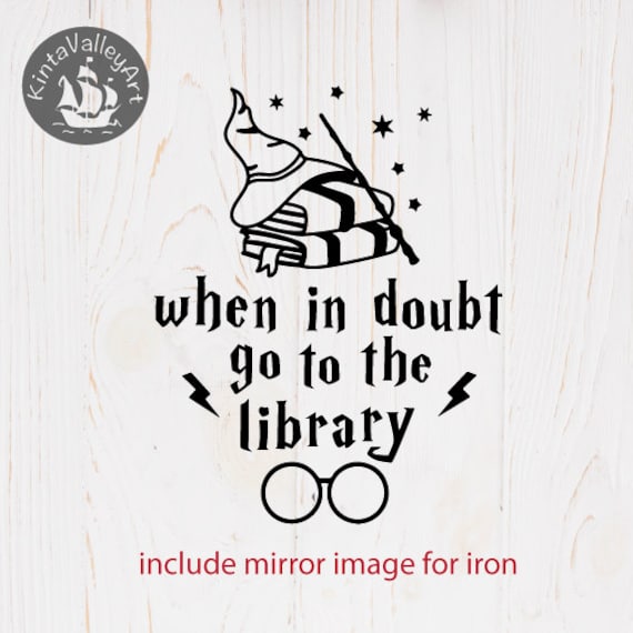 Download When In Doubt Go To The Library Svg Cricut Silhouette Svg Etsy