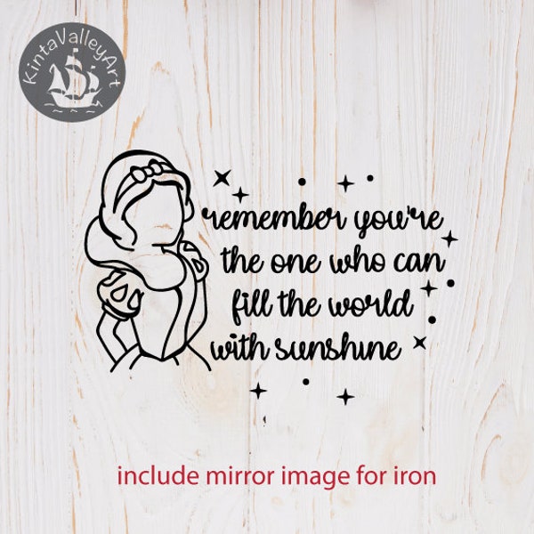 Snow White quote Remember you're the one who can fill the world with sunshine SVG, cricut silhouette SVG clipart, cutting file