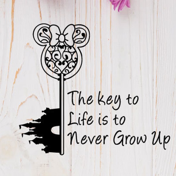 The key to life is to never grow up SVG, cricut silhouette SVG clipart, cutting file