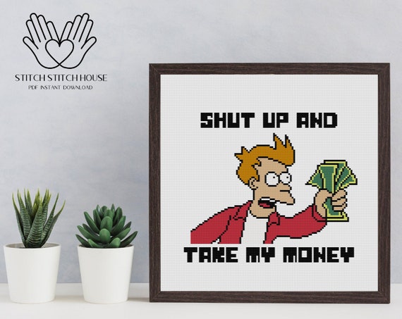 Shut Up And Take My Money Meme Cross Stitch Pattern Funny Etsy