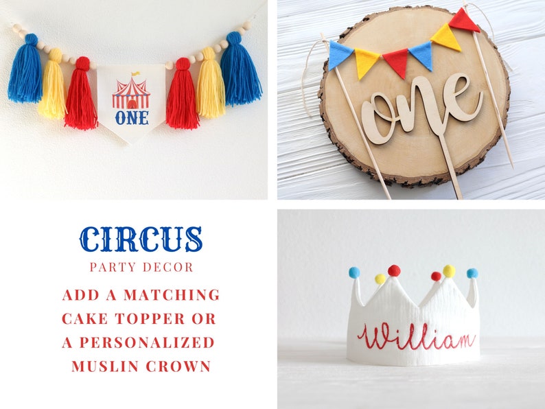 May include: A circus-themed party decoration set with a banner that says "ONE" and a red, yellow, and blue tassel garland. The set also includes a wooden cake topper with the word "one" and a white muslin crown with the name "William" written in red.