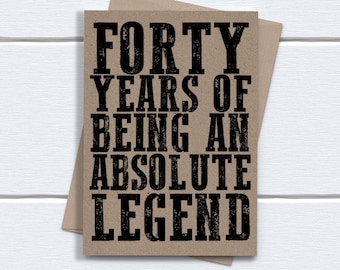 Funny 40th Birthday Card for him  | Forty Years of being an absolute legend