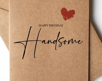 Birthday Card for him - Happy Birthday Handsome