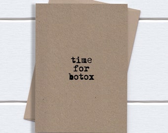 Funny Birthday Card for her sister wife girlfriend best friend | time for botox | printed on recycled kraft card
