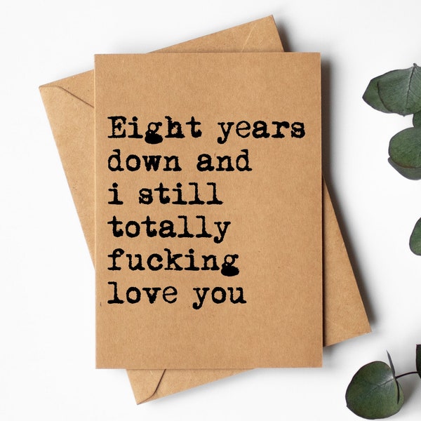 8th anniversary Card | Eight Years anniversary card | Eight Years Down and i still totally fucking love you