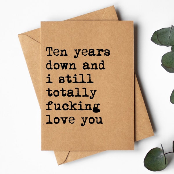 10th anniversary Card | Ten Years anniversary card | Ten Years Down and i still totally fucking love you