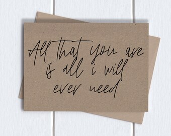 Anniversary Card for him her girlfriend boyfriend husband wife | all that you are is all i will ever need