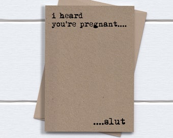 Congratulations Pregnancy Card | Funny Expecting Card | i Heard you was pregnant.....slut