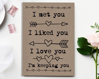 Funny anniversary Card for him her girlfriend boyfriend husband wife | i met you i liked you i love you i'm keeping you