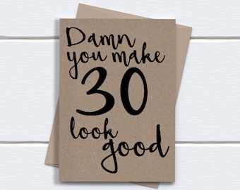 Funny 30th Birthday Card for her | Damn you make 30 look good | printed on recycled kraft card