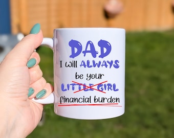Funny Father's Day Mug: Financial Burden Gag Gift from Daughter