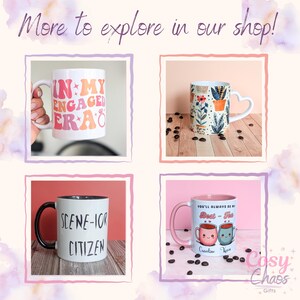 May include: A collage of four mugs with various designs. One mug says "IN MY ENGAGED ERA" in retro colors. Another features a floral pattern and heart-shaped handle. A third mug has "SCENE-IOR CITIZEN" on it. The last mug says "YOU'LL ALWAYS BE MY Best-Tea".