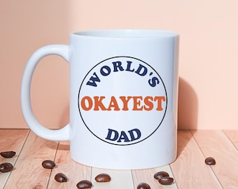 Funny World's Okayest Dad Mug | Sarcastic Father's Day Gift
