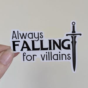 Siempre cayendo ante la calcomanía de los villanos / impermeable / holográfica, brillante o satinada / fantasía, DND, romance, chico malo, romance oscuro