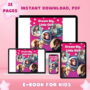 May include: Digital e-book for kids, titled "Dream Big, Little Girl!" displayed on multiple devices. The cover features illustrations of women in various professions. The words "32 PAGES" and "INSTANT DOWNLOAD, PDF" are also visible.