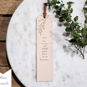 The Olive Branch design.  You can request a name or up to a couple words at the beginning of this note: Tears are often the telescope by which men see far into heaven. This bookmark is neutral in color and has a simple, minimalist style.