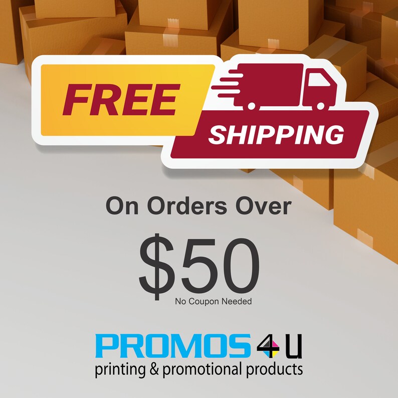May include: A graphic with a red truck and the words "FREE SHIPPING" on a yellow background. The text below reads "On Orders Over $50 No Coupon Needed" and "PROMOS4U printing & promotional products".