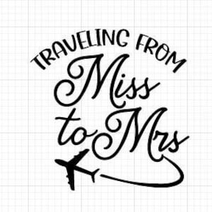 Travelling from miss to mrs svg,  Wedding svg, Fiance svg, Engagement svg, Bride svg, Cutting files for Silhouette Cameo, ScanNCut, Cricut