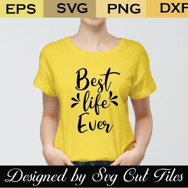 Best life ever svg , Silhouette Svg  Cutting files for Silhouette Cameo, ScanNCut, Cricut