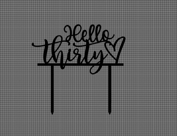 Download Hello Thirty Cake Topper Svg Birthday Cake Topper Svg Etsy