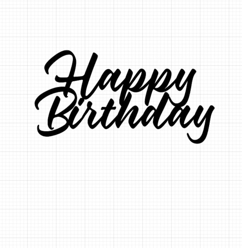 Happy Birthday Cake Topper Svg Cut File Instant Download Etsy