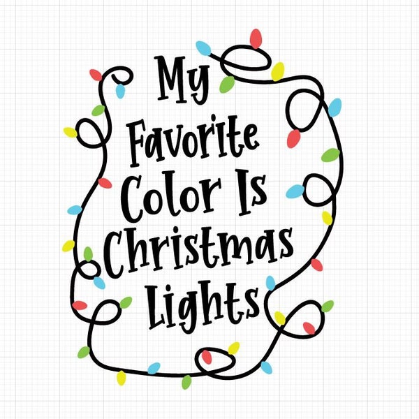 My Favorite color is Christmas Lights svg , Merry Christmas Svg, Kids, Funny Christmas Shirt, Merry & Bright Svg Files for Cricut