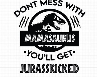 Mamasaurus SVG , Cutting files for Silhouette Cameo, ScanNCut, Cricut , Commercial Use, Dont mess with mamasaurus svg