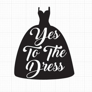 Yes To the Dress svg, Hochzeitskleid svg, Hochzeitskleid Schild svg png, Hochzeitskleid Shopping svg, Hochzeitsschild svg cut file