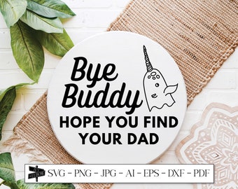 Bye Buddy Hope you find your Dad, Elf SVG, Sublimation Designs, Christmas SVG, Ornament Svg, SVG Files for Cricut, Laser Cut Files