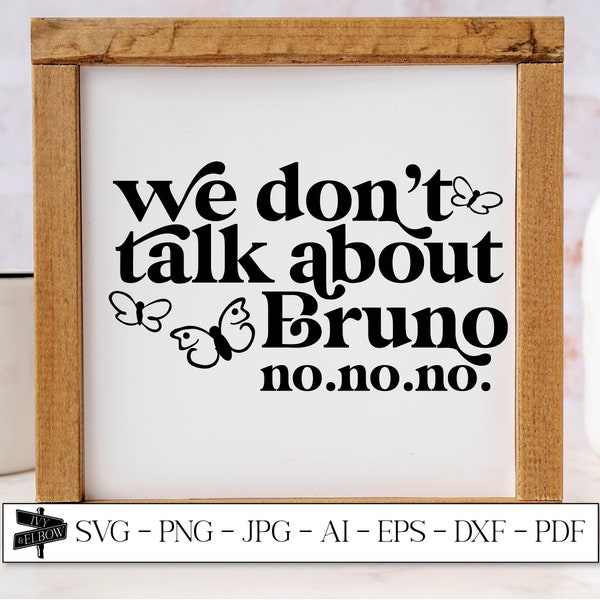 We don't talk about Bruno, Encanto Sign, Home Decor SVG, SVG Files For Cricut, Encanto Home Decor