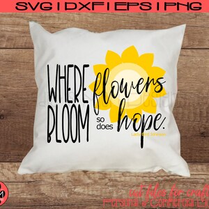 Where Flowers Bloom So Does Hope SVG | Spring Cut File | Cricut Digital File | Silhouette DXF | Instant Download | Lady Bird Johnson Quote