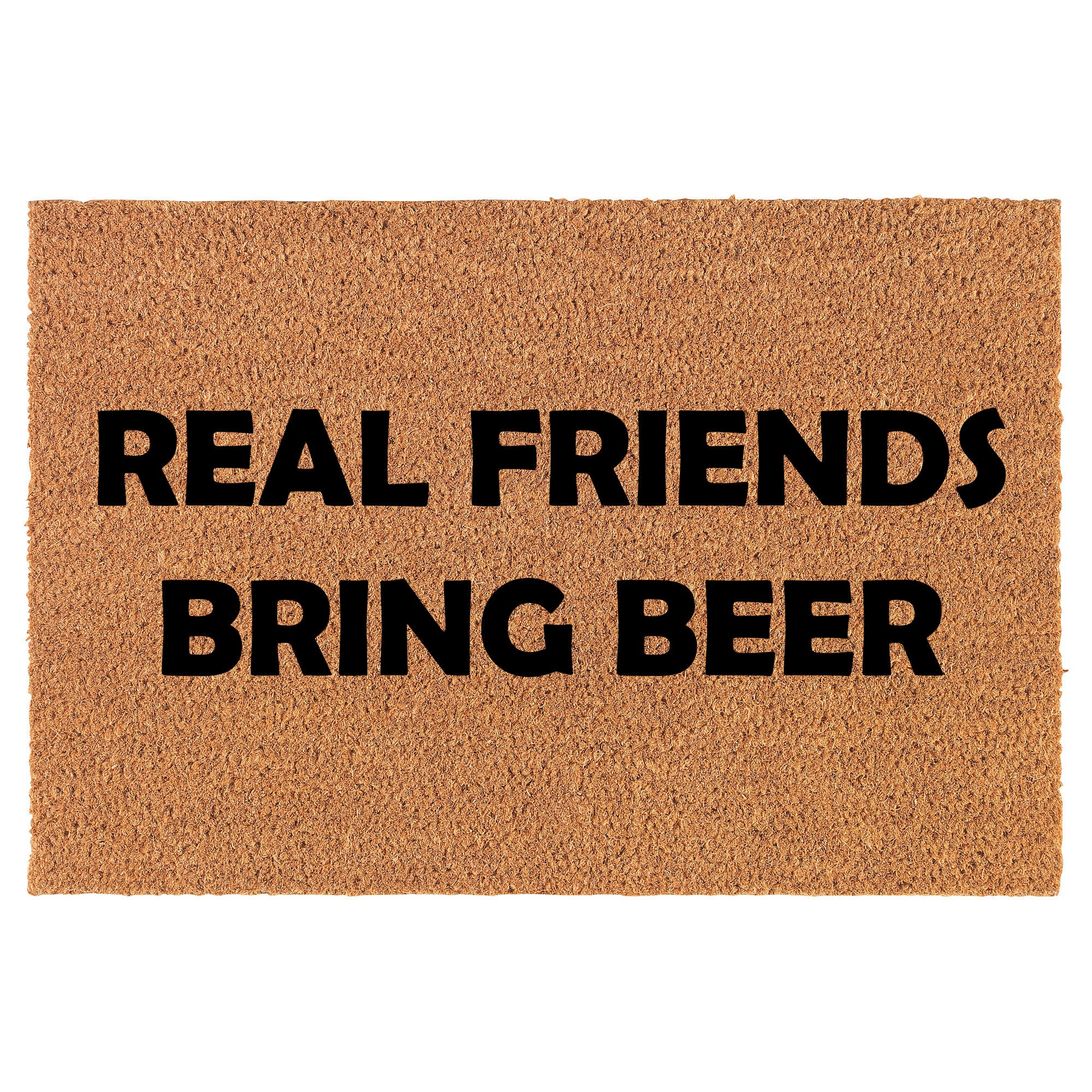 Real Friends Bring Beer Funny Coir Doormat Door Mat Entry Mat Etsy
