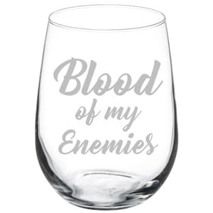 Blood Of My Enimies Funny Wine Glass Stemless Or Stemmed