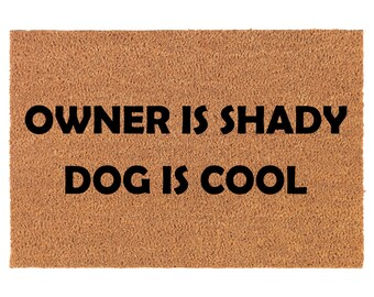 Owner Is Shady Dog Is Cool Funny Coir Doormat Door Mat Housewarming Gift Newlywed Gift Wedding Gift New Home